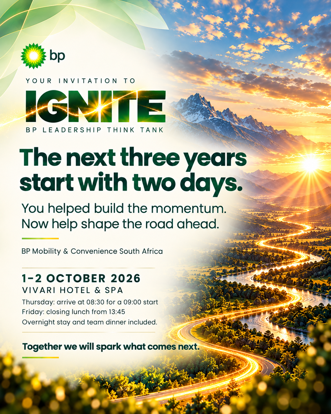BP IGNITE Leadership Think Tank. The next three years start with two days. You helped build the momentum. Now help shape the road ahead. BP Mobility and Convenience South Africa. 1–2 October 2026 at Vivari Hotel and Spa. Thursday: arrive at 08:30 for a 09:00 start. Friday: closing lunch from 13:45. Overnight stay and team dinner included. Together we will spark what comes next.